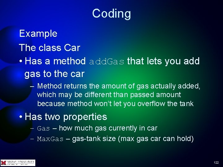 Coding Example The class Car • Has a method add. Gas that lets you