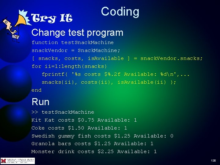 Coding Try It Change test program function test. Snack. Machine snack. Vendor = Snack.