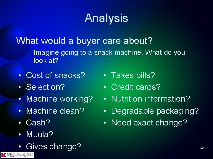 Analysis What would a buyer care about? – Imagine going to a snack machine.