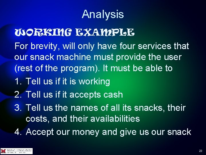 Analysis WORKING EXAMPLE For brevity, will only have four services that our snack machine