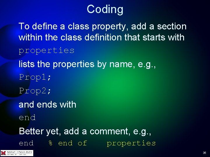 Coding To define a class property, add a section within the class definition that