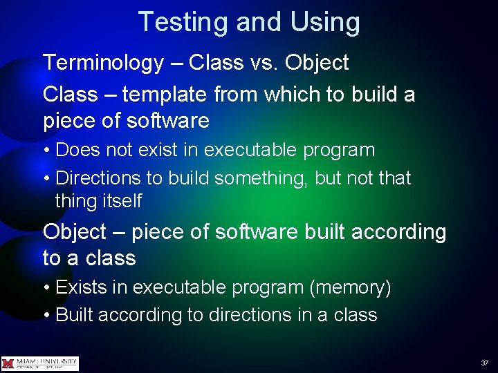 Testing and Using Terminology – Class vs. Object Class – template from which to