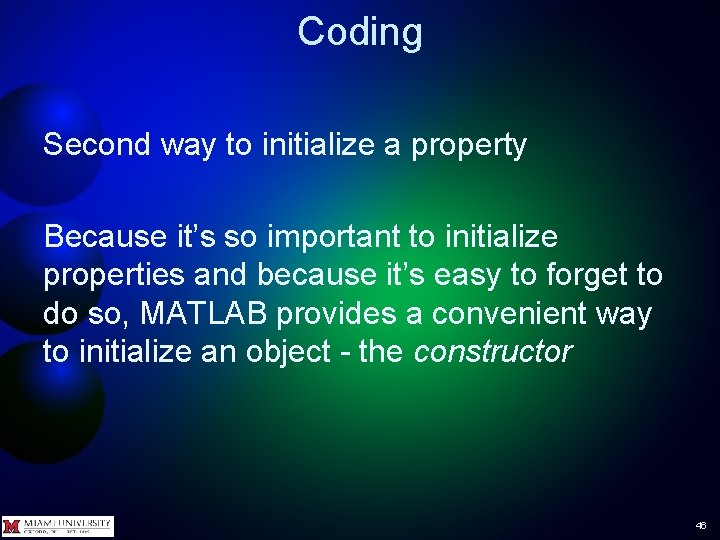 Coding Second way to initialize a property Because it’s so important to initialize properties
