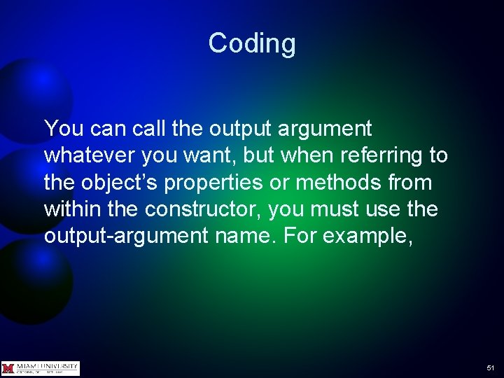 Coding You can call the output argument whatever you want, but when referring to