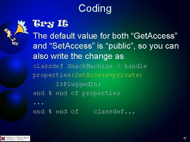 Coding Try It The default value for both “Get. Access” and “Set. Access” is