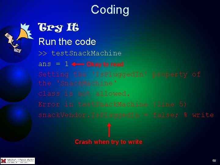 Coding Try It Run the code >> test. Snack. Machine ans = 1 Okay
