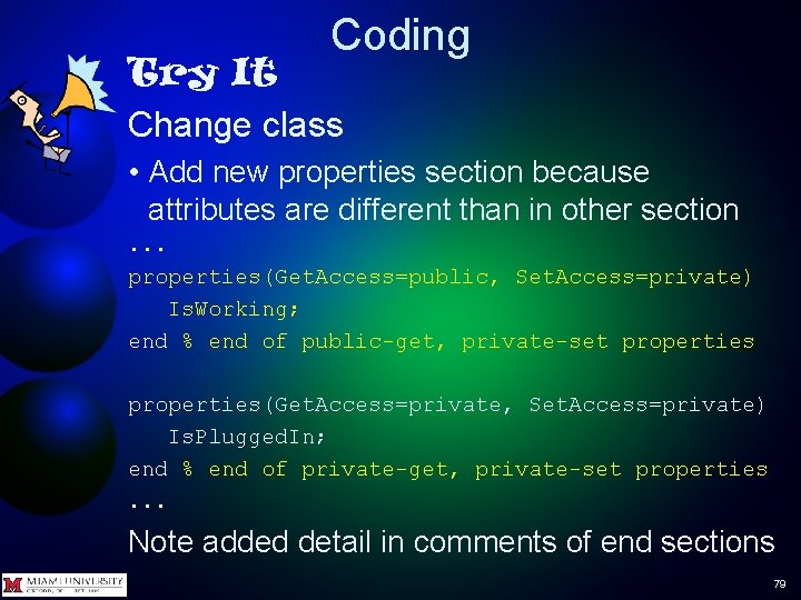 Coding Try It Change class • Add new properties section because attributes are different