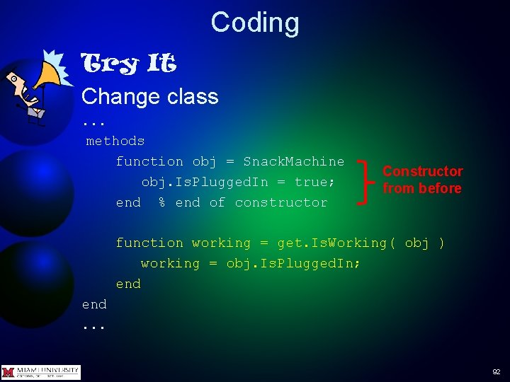 Coding Try It Change class. . . methods function obj = Snack. Machine obj.
