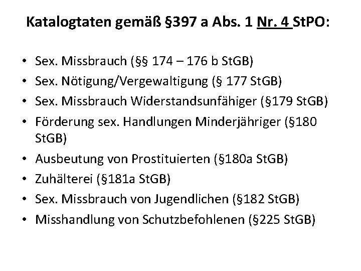Katalogtaten gemäß § 397 a Abs. 1 Nr. 4 St. PO: • • Sex.