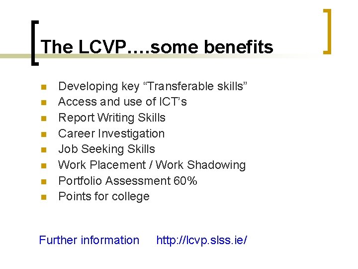 The LCVP…. some benefits n n n n Developing key “Transferable skills” Access and