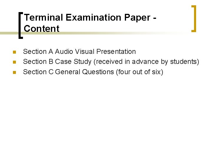 Terminal Examination Paper Content n n n Section A Audio Visual Presentation Section B