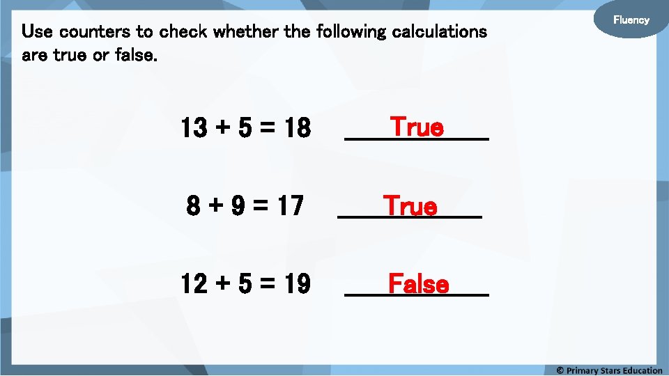 Use counters to check whether the following calculations are true or false. 13 +
