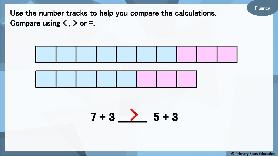 Use the number tracks to help you compare the calculations. Compare using < ,