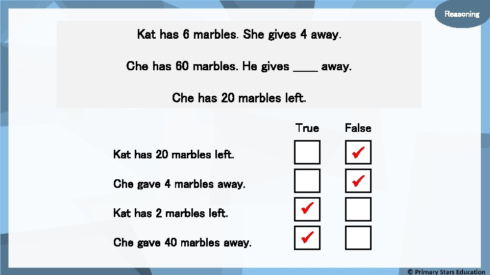 Reasoning Kat has 6 marbles. She gives 4 away. Che has 60 marbles. He