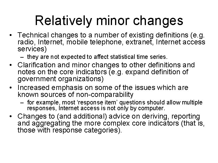 Relatively minor changes • Technical changes to a number of existing definitions (e. g.