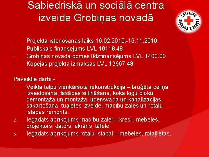 Sabiedriskā un sociālā centra izveide Grobiņas novadā Projekta īstenošanas laiks 16. 02. 2010. -16.