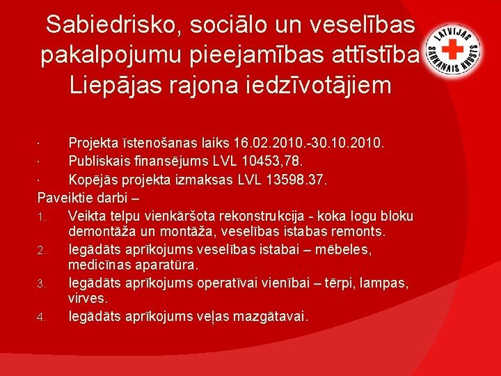 Sabiedrisko, sociālo un veselības pakalpojumu pieejamības attīstība Liepājas rajona iedzīvotājiem Projekta īstenošanas laiks 16.