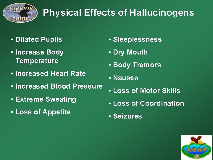 Physical Effects of Hallucinogens • Dilated Pupils • Sleeplessness • Increase Body Temperature •