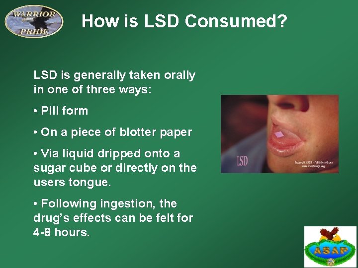 How is LSD Consumed? LSD is generally taken orally in one of three ways: