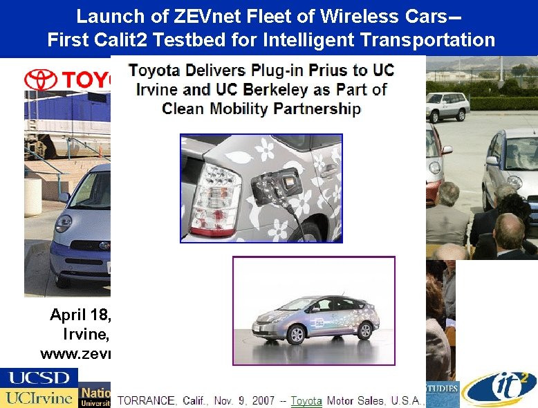 Launch of ZEVnet Fleet of Wireless Cars-First Calit 2 Testbed for Intelligent Transportation April