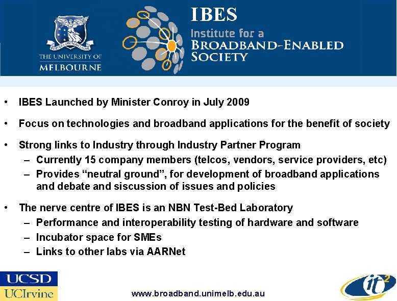 I BES • IBES Launched by Minister Conroy in July 2009 • Focus on