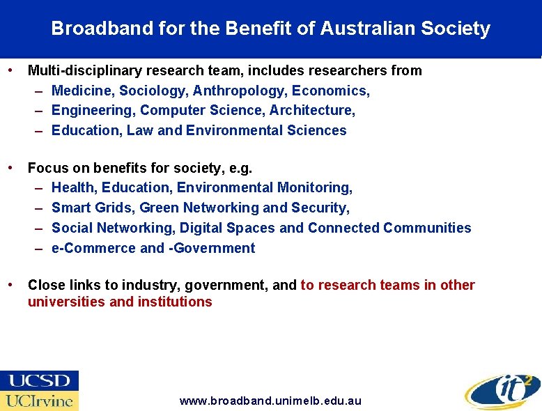 IBES Broadband for Research the Benefit of. Program Australian Society • Multi-disciplinary research team,