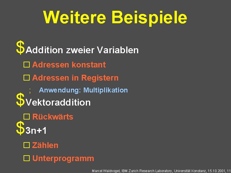 Weitere Beispiele $Addition zweier Variablen � Adressen konstant � Adressen in Registern ; Anwendung: