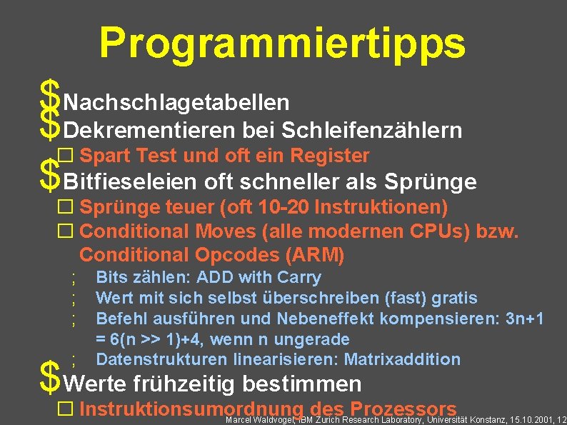 Programmiertipps $Nachschlagetabellen $Dekrementieren bei Schleifenzählern � Spart Test und oft ein Register $Bitfieseleien oft