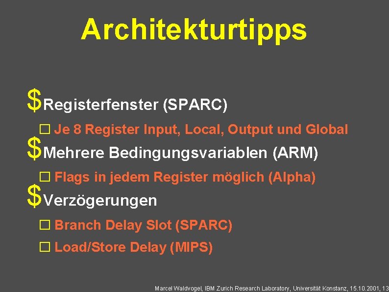 Architekturtipps $Registerfenster (SPARC) � Je 8 Register Input, Local, Output und Global $Mehrere Bedingungsvariablen