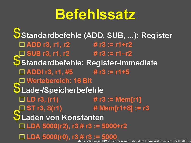 Befehlssatz $Standardbefehle (ADD, SUB, . . . ): Register � ADD r 3, r