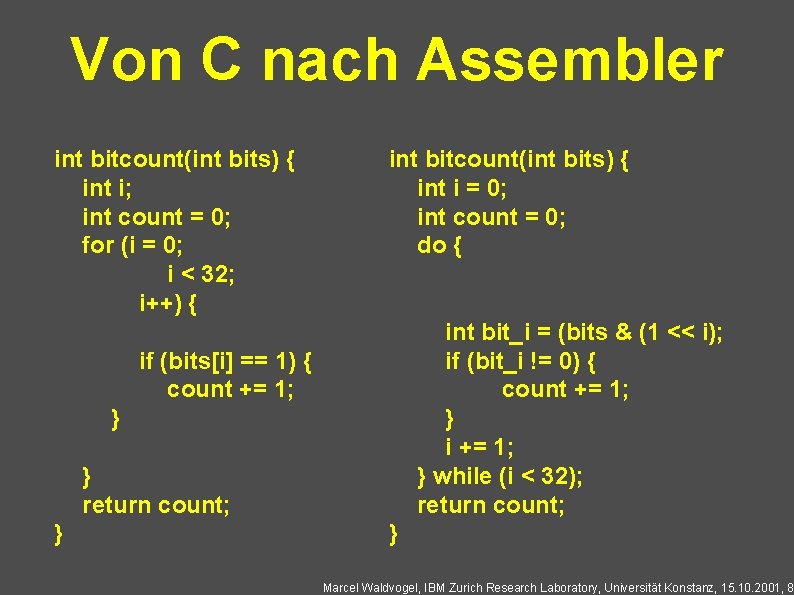 Von C nach Assembler int bitcount(int bits) { int i; int count = 0;