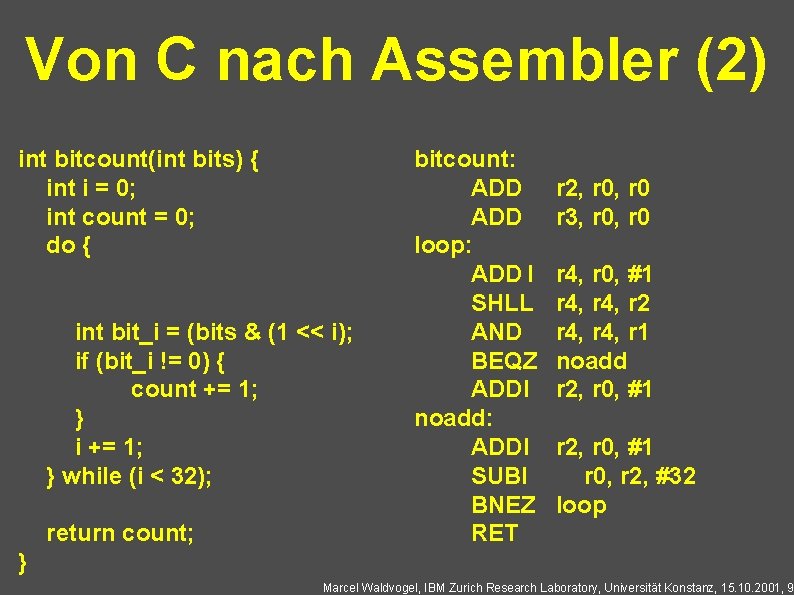 Von C nach Assembler (2) int bitcount(int bits) { int i = 0; int