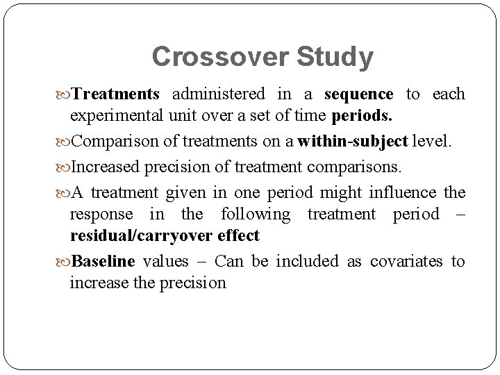 Crossover Study Treatments administered in a sequence to each experimental unit over a set