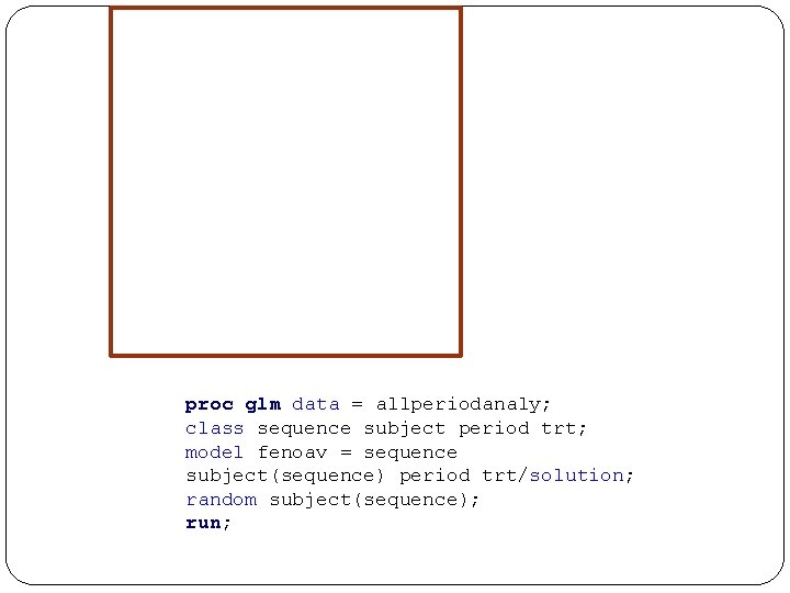 proc glm data = allperiodanaly; class sequence subject period trt; model fenoav = sequence