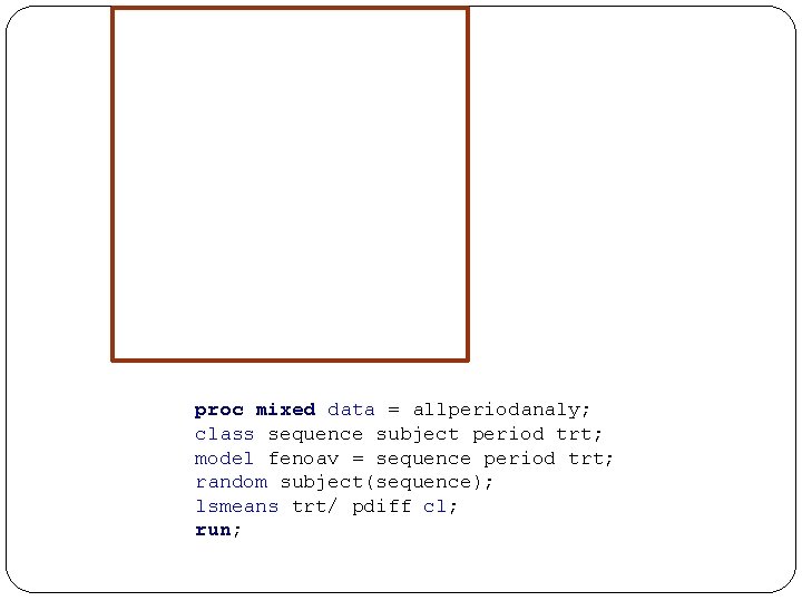 proc mixed data = allperiodanaly; class sequence subject period trt; model fenoav = sequence