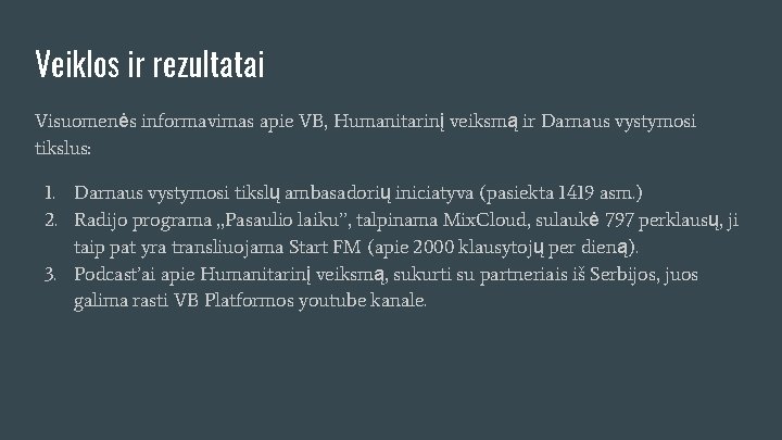 Veiklos ir rezultatai Visuomenės informavimas apie VB, Humanitarinį veiksmą ir Darnaus vystymosi tikslus: 1.