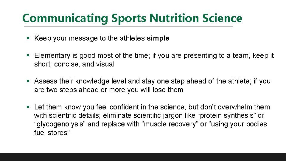 Communicating Sports Nutrition Science § Keep your message to the athletes simple § Elementary