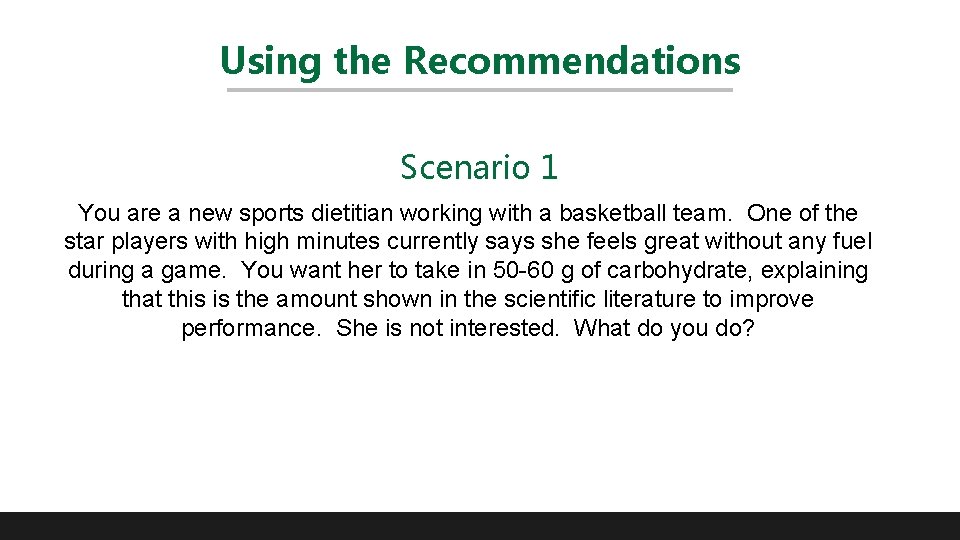 Using the Recommendations Scenario 1 You are a new sports dietitian working with a