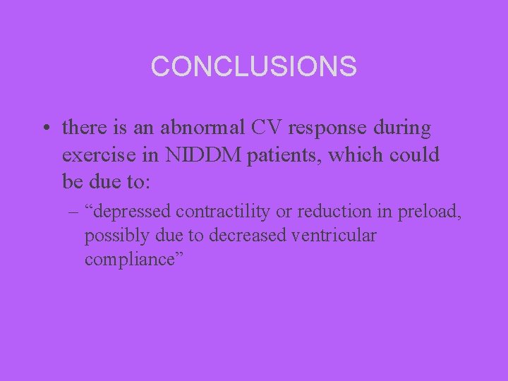 CONCLUSIONS • there is an abnormal CV response during exercise in NIDDM patients, which