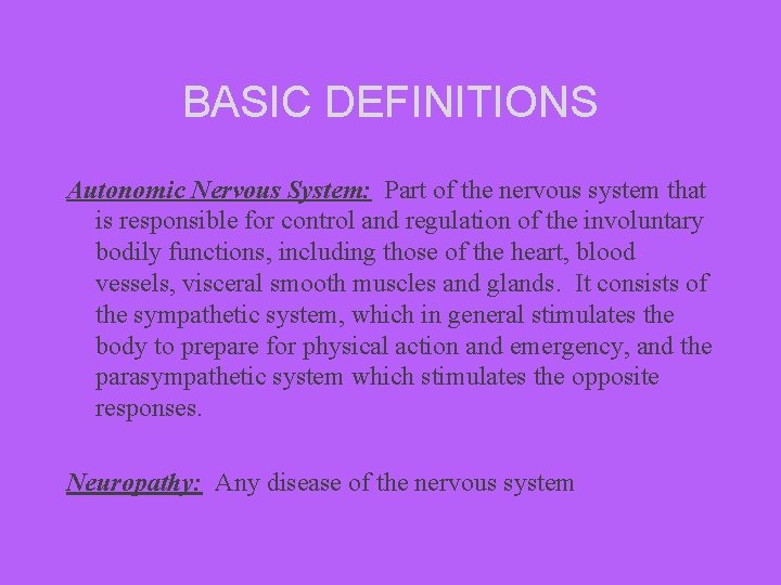 BASIC DEFINITIONS Autonomic Nervous System: Part of the nervous system that is responsible for