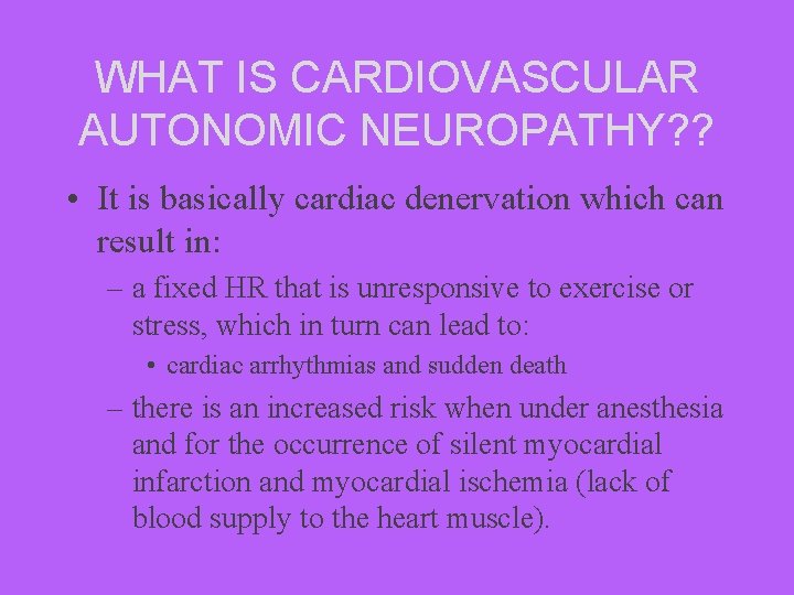 WHAT IS CARDIOVASCULAR AUTONOMIC NEUROPATHY? ? • It is basically cardiac denervation which can