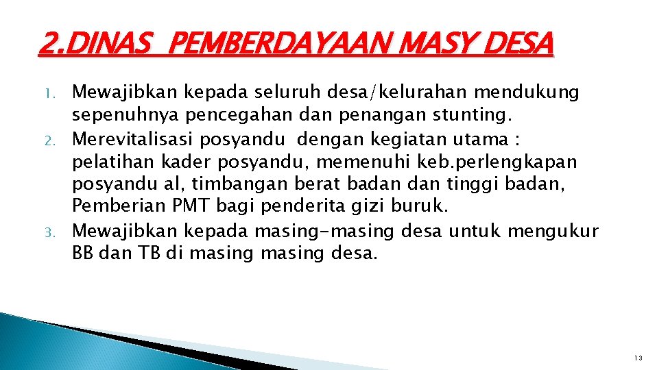 2. DINAS PEMBERDAYAAN MASY DESA 1. 2. 3. Mewajibkan kepada seluruh desa/kelurahan mendukung sepenuhnya