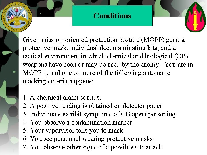 Conditions Given mission-oriented protection posture (MOPP) gear, a protective mask, individual decontaminating kits, and