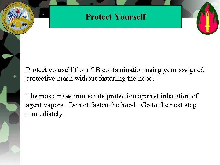 Protect Yourself Protect yourself from CB contamination using your assigned protective mask without fastening