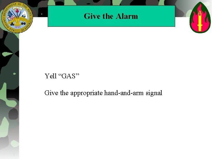 Give the Alarm Yell “GAS” Give the appropriate hand-arm signal 