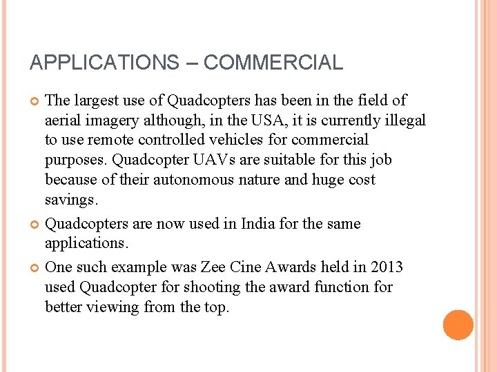 APPLICATIONS – COMMERCIAL The largest use of Quadcopters has been in the field of