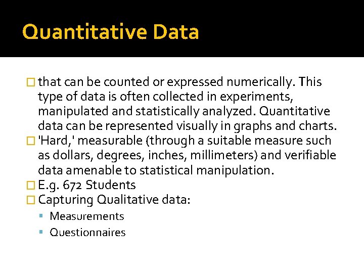 Quantitative Data � that can be counted or expressed numerically. This type of data