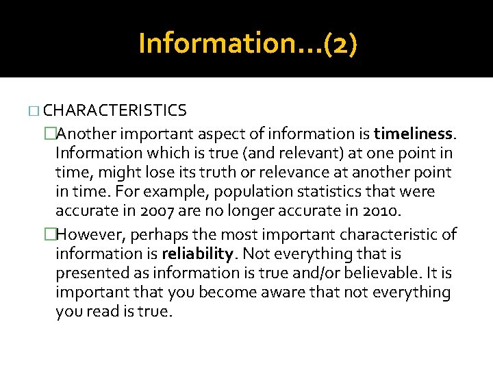 Information…(2) � CHARACTERISTICS �Another important aspect of information is timeliness. Information which is true
