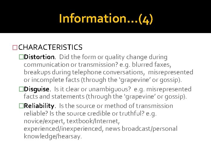 Information…(4) �CHARACTERISTICS �Distortion. Did the form or quality change during communication or transmission? e.