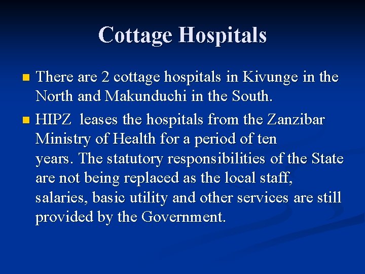 Cottage Hospitals There are 2 cottage hospitals in Kivunge in the North and Makunduchi